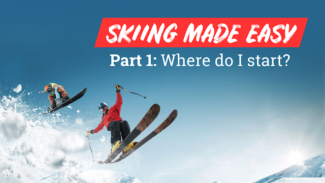 Skiing Made Easy - Part 1: Where Do I Start?